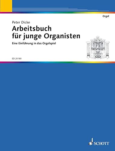 Arbeitsbuch für junge Organisten: Eine Einführung in das Orgelspiel. Orgel. Schülerheft.