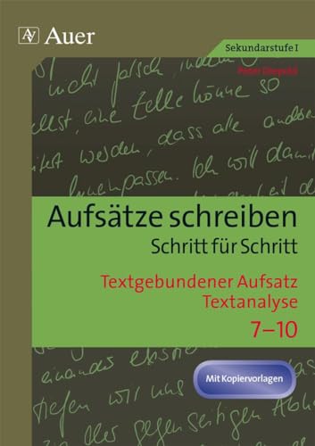 Textgebundener Aufsatz - Textanalyse: Aufsätze schreiben Schritt für Schritt (7. bis 10. Klasse)