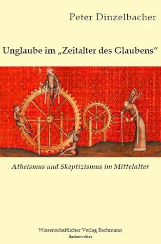 Unglaube im "Zeitalter des Glaubens": Atheismus und Skeptizismus im Mittelalter