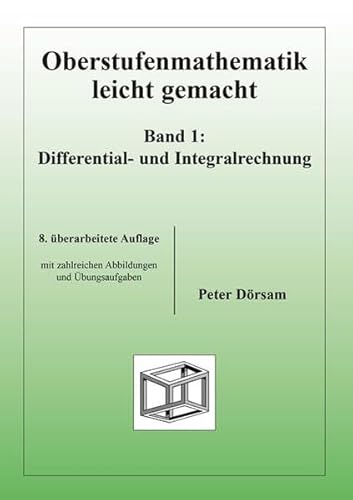 Oberstufenmathematik leicht gemacht / Differential- und Integralrechnung: Mit Übungsaufgaben von PD Verlag