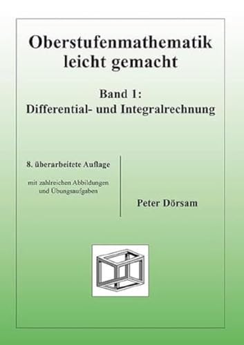 Oberstufenmathematik leicht gemacht / Differential- und Integralrechnung: Mit Übungsaufgaben von PD Verlag