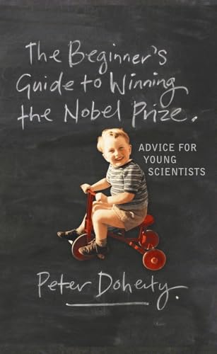 The Beginner's Guide To Winning The Nobel Prize: A Life in Science: Advice for Young Scientists von Columbia University Press