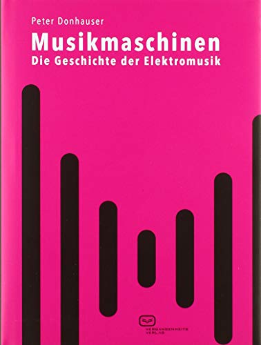 Musikmaschinen: Die Geschichte der Elektromusik