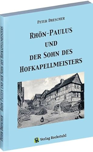 Rhön-Paulus und der Sohn des Hofkapellmeisters von Rockstuhl Verlag