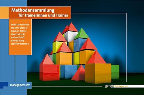 Methodensammlung für Trainerinnen und Trainer: 150 bewährte Methoden für Seminare, Workshops und Schulungen (Edition Training aktuell) von managerSeminare Verl.GmbH