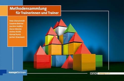 Methodensammlung für Trainerinnen und Trainer: 150 bewährte Methoden für Seminare, Workshops und Schulungen (Edition Training aktuell) von managerSeminare Verl.GmbH