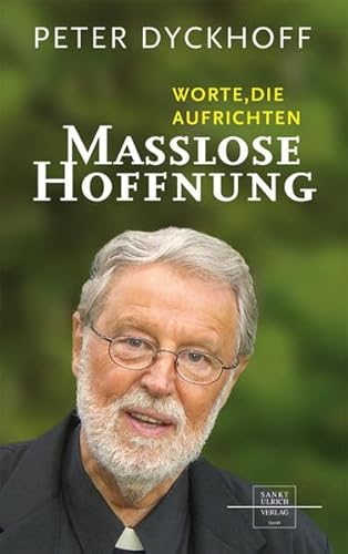 Maßlose Hoffnung: Worte, die aufrichten