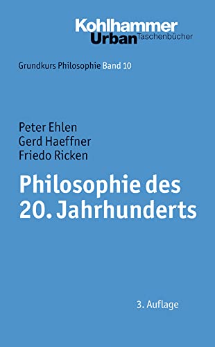 Grundkurs Philosophie, Band 10: Philosophie des 20. Jahrhunderts von Kohlhammer