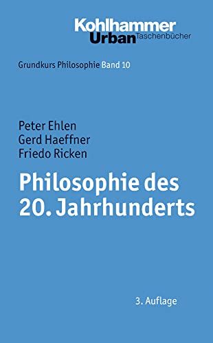 Grundkurs Philosophie, Band 10: Philosophie des 20. Jahrhunderts