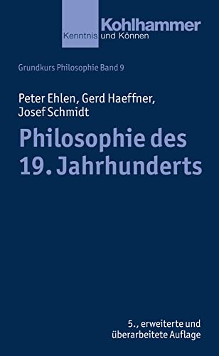 Philosophie des 19. Jahrhunderts (Grundkurs Philosophie, 9, Band 9)