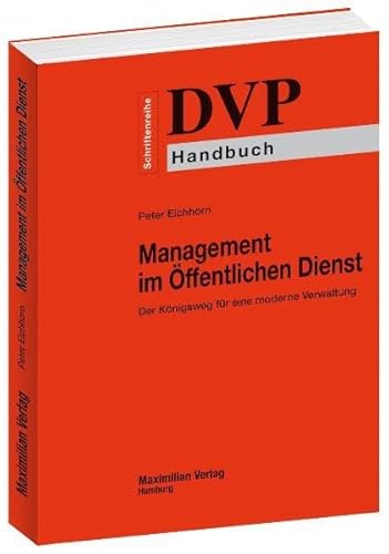 Management im Öffentlichen Dienst - Der Königsweg für eine moderne Verwaltung - DVP-Schriftenreihe Handbuch von Maximilian Verlag