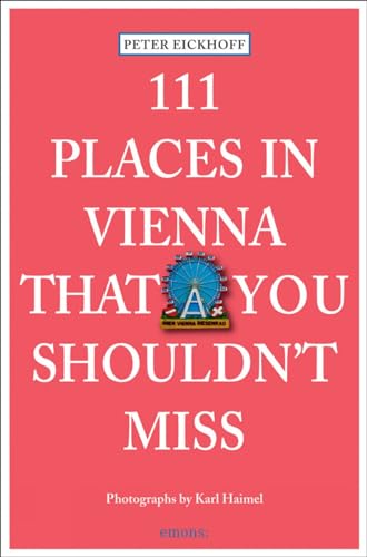 111 Places in Vienna that you shouldn't miss (111 Orte ...)
