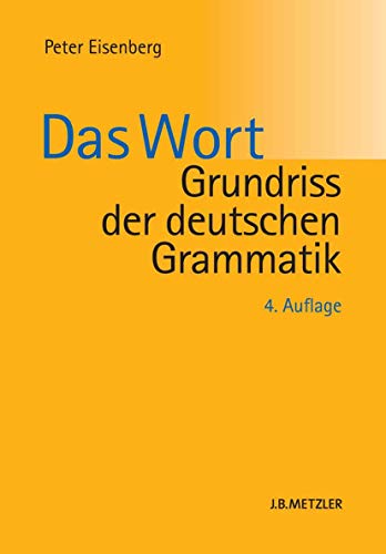 Grundriss der deutschen Grammatik: Band 1: Das Wort