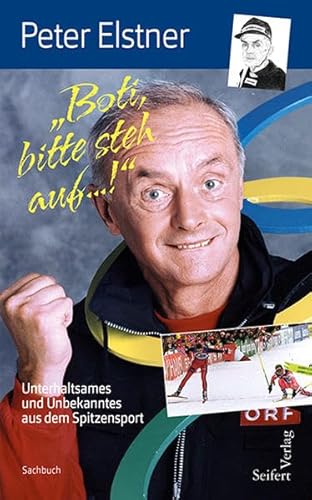 Boti, bitte steh auf ...! Unterhaltsames und Unbekanntes aus dem Spitzensport von Seifert Verlag