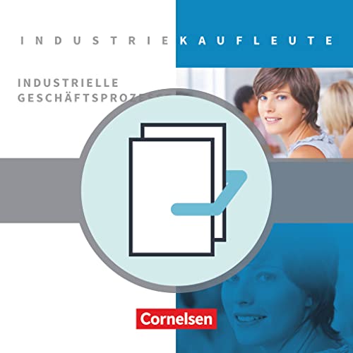 Industriekaufleute - Ausgabe 2011 - Jahrgangsübergreifend: Industrielle Geschäftsprozesse - Fachkunde und Arbeitsbuch - Im Paket