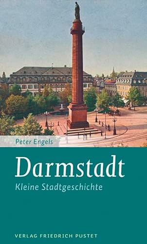 Darmstadt: Kleine Stadtgeschichte (Kleine Stadtgeschichten)