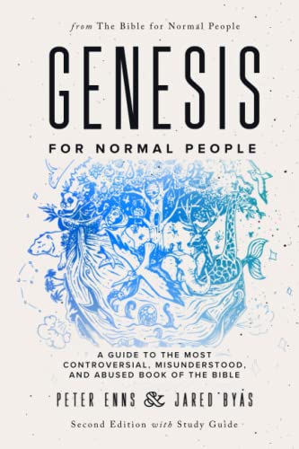 Genesis for Normal People: A Guide to the Most Controversial, Misunderstood, and Abused Book of the Bible (Second Edition w/ Study Guide) (The Bible for Normal People, Band 1) von Independently Published