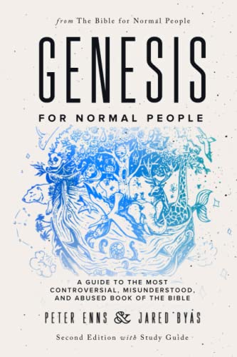 Genesis for Normal People: A Guide to the Most Controversial, Misunderstood, and Abused Book of the Bible (Second Edition w/ Study Guide) (The Bible for Normal People, Band 1)