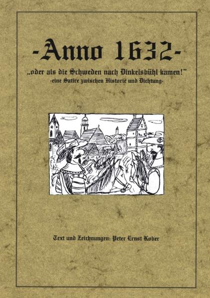 Anno 1632 - oder als die Schweden nach Dinkelsbühl kamen - eine Satire zwischen Historie und Dichtung - von Books on Demand