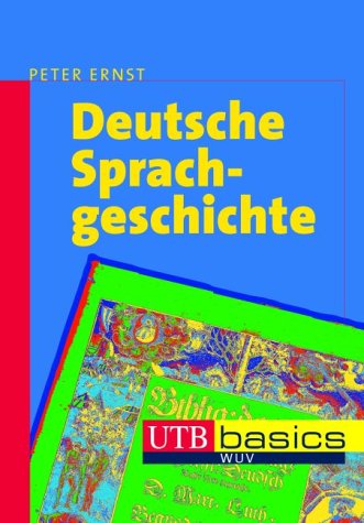 Deutsche Sprachgeschichte: Eine Einführung in die diachrone Sprachwissenschaft des Deutschen. UTB basics