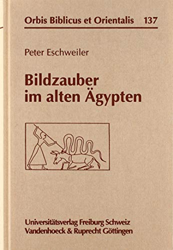 Bildzauber im alten Ägypten (Orbis Biblicus et Orientalis, Band 137) von Vandenhoeck & Ruprecht