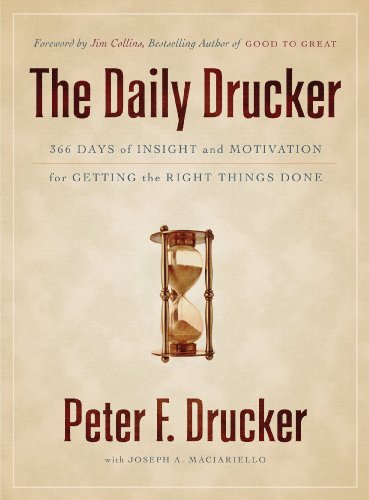 The Daily Drucker: 366 Days of Insight and Motivation for Getting the Right Things Done The Daily Drucker: 366 Days of Insight and Motivation for Getting the Right Things Done