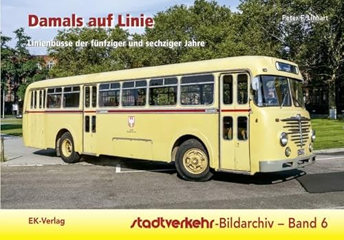 Damals auf Linie: Linienbusse der fünfziger und sechziger Jahre (Stadtverkehr-Bildarchiv) von Ek-Verlag GmbH