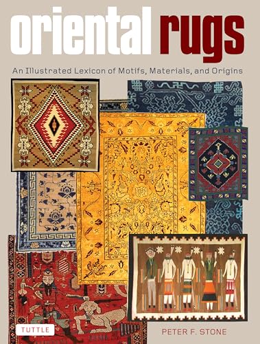 Oriental Rugs: An Illustrated Lexicon of Motifs, Materials and Origins von Tuttle Publishing