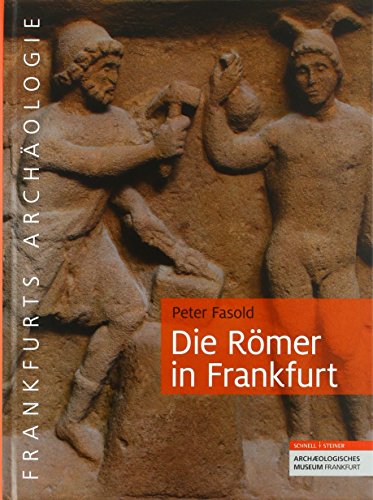 Die Römer in Frankfurt (Frankfurts Archäologie) von Schnell & Steiner