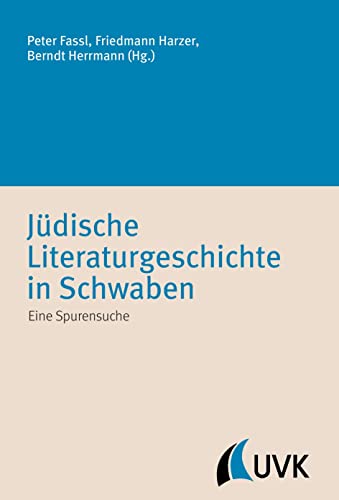 Jüdische Literaturgeschichte in Schwaben. Eine Spurensuche (Irseer Schriften N.F.)