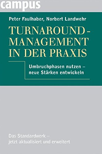 Turnaround-Management in der Praxis: Umbruchphasen nutzen - neue Stärken entwickeln von Campus Verlag