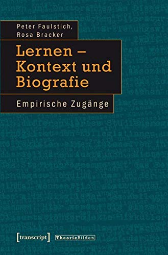 Lernen - Kontext und Biografie: Empirische Zugänge (Theorie Bilden)