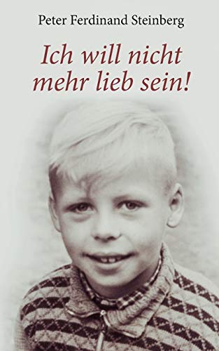 Ich will nicht mehr lieb sein!: Wie die Auseinandersetzungen mit Glaube, Erwartungen und Realität mein Leben begleiteten Ich will nicht mehr lieb sein!: Wie die Auseinandersetzungen mit Glaube, Erwartungen und Realität mein Leben begleiteten
