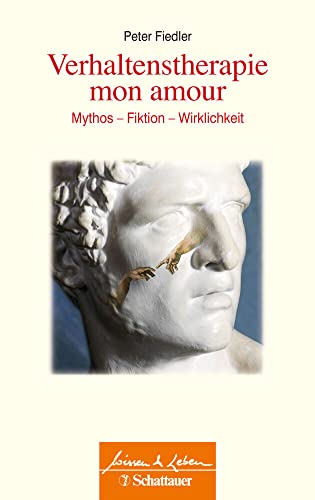 Verhaltenstherapie mon amour (Wissen & Leben): Mythos – Fiktion – Wirklichkeit von Klett-Cotta / Schattauer