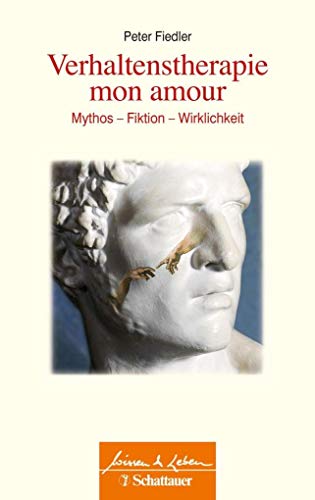 Verhaltenstherapie mon amour (Wissen & Leben): Mythos – Fiktion – Wirklichkeit
