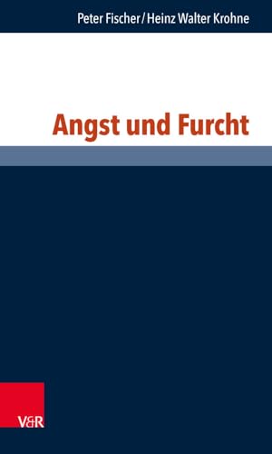 Angst und Furcht (Philosophie und Psychologie im Dialog, Band 16) von Vandenhoeck & Ruprecht
