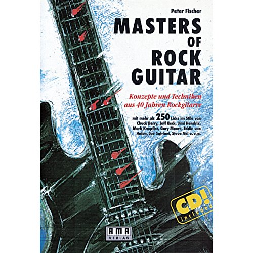 Masters of Rock Guitar: Konzepte und Techniken aus 40 Jahren Rockgitarre Masters of Rock Guitar: Konzepte und Techniken aus 40 Jahren Rockgitarre von AMA Verlag