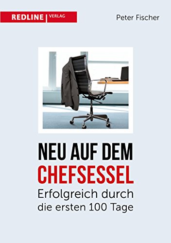 Neu auf dem Chefsessel: Erfolgreich durch die ersten 100 Tage