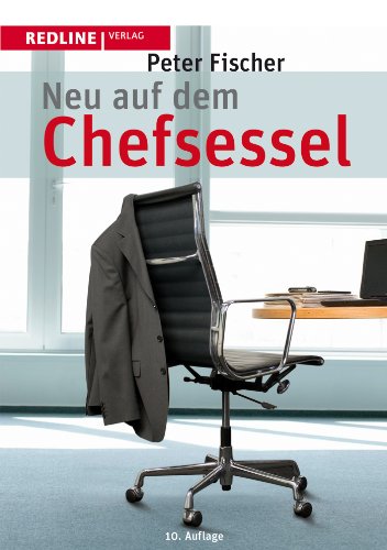 Neu auf dem Chefsessel: Erfolgreich durch die ersten 100 Tage Neu auf dem Chefsessel: Erfolgreich durch die ersten 100 Tage
