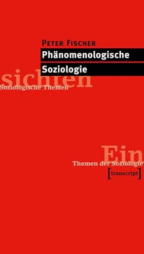 Phänomenologische Soziologie (Einsichten. Themen der Soziologie) von transcript Verlag