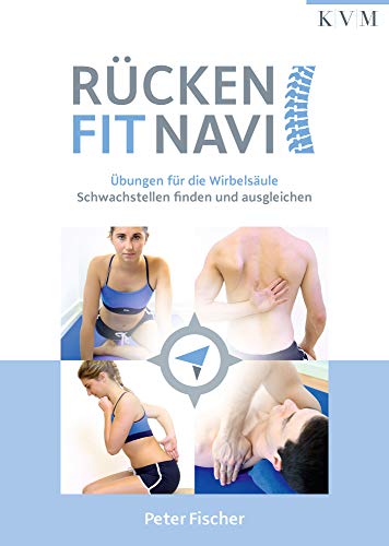 Rücken-Fit-Navi: Übungen für die Wirbelsäule - Schwachstellen finden und ausgleichen. Inkl. 300 Übungsvideos von KVM-Der Medizinverlag
