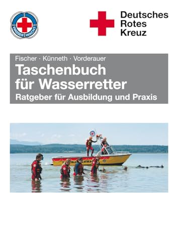 Taschenbuch für Wasserretter: Ratgeber für Ausbildung und Praxis