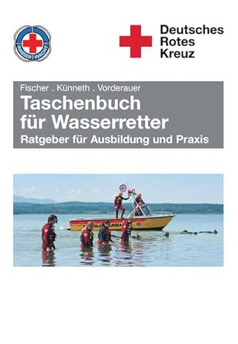 Taschenbuch für Wasserretter: Ratgeber für Ausbildung und Praxis Taschenbuch für Wasserretter: Ratgeber für Ausbildung und Praxis