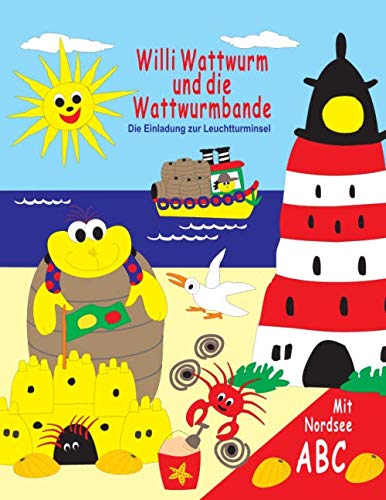 Willi Wattwurm und die Wattwurmbande: Die Einladung zur Leuchtturminsel von Independently published
