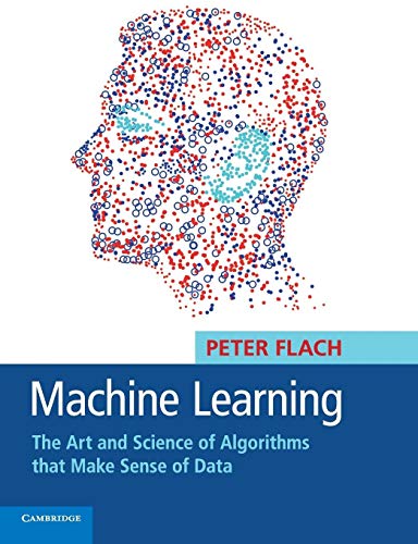 Machine Learning: The Art and Science of Algorithms that Make Sense of Data Machine Learning: The Art and Science of Algorithms that Make Sense of Data von Cambridge University Press