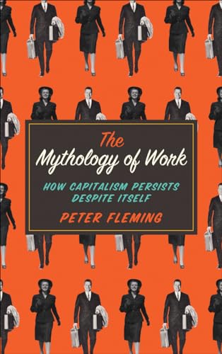 The Mythology of Work: How Capitalism Persists Despite Itself von Pluto Press (UK)