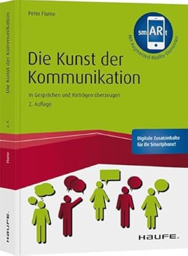 Die Kunst der Kommunikation: In Gesprächen und Vorträgen überzeugen (Haufe Fachbuch) von Haufe Lexware GmbH