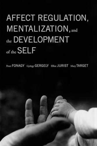 Affect Regulation, Mentalization, and the Development of the Self von Other Press