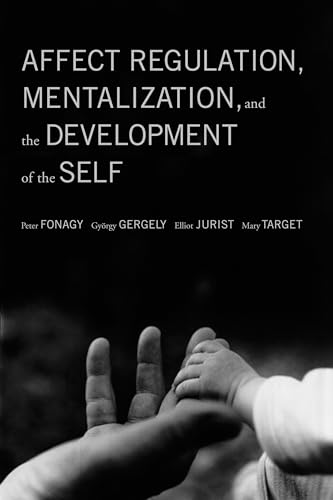 Affect Regulation, Mentalization, and the Development of the Self von Other Press