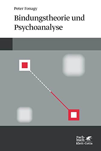 Bindungstheorie und Psychoanalyse von Klett-Cotta